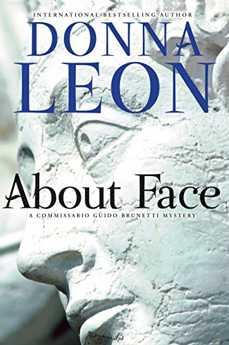 About Face: A Commissario Guido Brunetti Mystery About Face: A Commissario Guido Brunetti Mystery