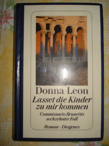 Lasset die Kinder zu mir kommen: Commissario Brunettis sechzehnter Fall: Commissario Brunettis sechzehnter Fall. Roman