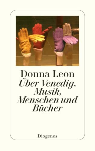 Über Venedig, Menschen, Musik und Bücher (detebe) von Diogenes