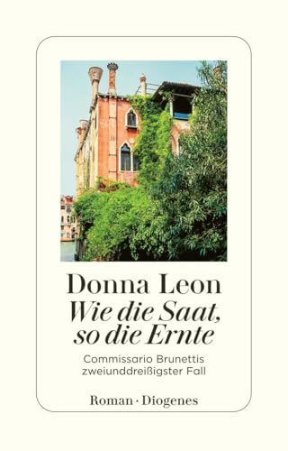 Wie die Saat, so die Ernte: Commissario Brunettis zweiunddreißigster Fall (detebe)
