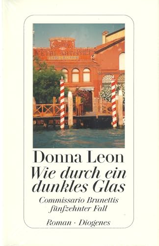 Wie durch ein dunkles Glas: Commissario Brunettis fünfzehnter Fall: Commissario Brunettis fünfzehnter Fall. Roman Wie durch ein dunkles Glas: Commissario Brunettis fünfzehnter Fall: Commissario Brunettis fünfzehnter Fall. Roman
