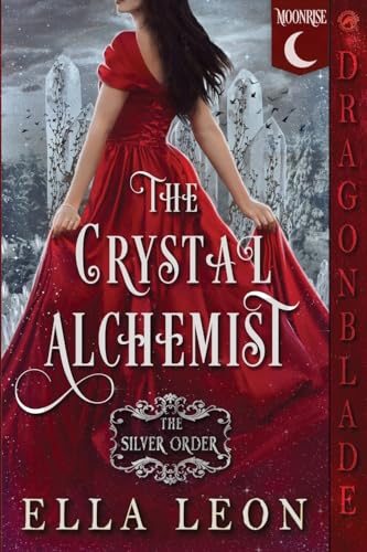 The Crystal Alchemist: Historical Fantasy Romance (The Silver Order, Band 2) von Dragonblade Publishing, Inc.