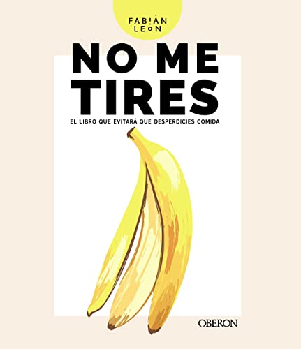 No me tires: El libro que evitará que desperdicies comida (Libros singulares) von Anaya Multimedia
