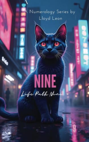 Nine: A Guide To Numerology Life Path 9 (Nine Lives Numerology Series, Band 9)