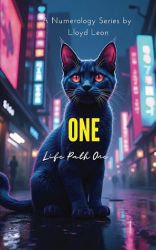 ONE: A Numerology Guide To Life Path 1 (Nine Lives Numerology Series, Band 1) von PublishDrive