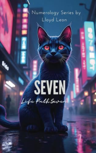 Seven: A Guide To Numerology Life Path 7 (Nine Lives Numerology Series, Band 7) von PublishDrive
