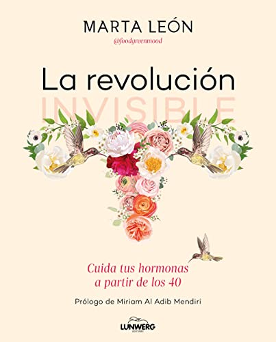 La revolución invisible: Cuida tus hormonas a partir de los 40 (Bienestar, estilo de vida, salud)