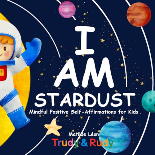 I am Stardust: Mindful Positive Self-Affirmations picture book to build up your child´s self-esteem