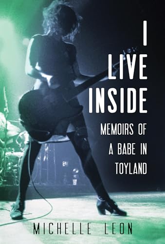 I Live Inside: Memoirs of a Babe in Toyland I Live Inside: Memoirs of a Babe in Toyland von Borealis Books