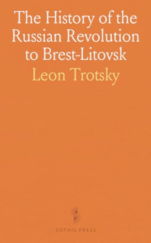 The History of the Russian Revolution to Brest-Litovsk von Sothis Press