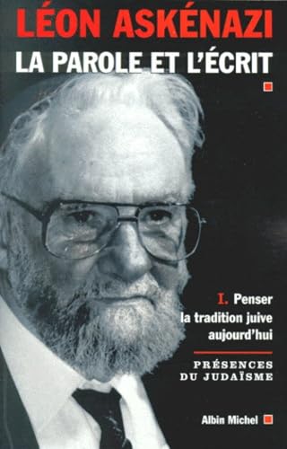 La Parole et l'écrit, tome 1 : Penser la tradition juive aujourd'hui