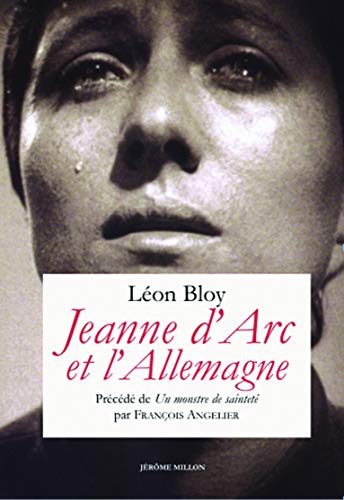 Jeanne d'Arc et l'Allemagne: Texte précédé de Un monstre de sainteté ou Jeanne d'Arc selon Léon Bloy von MILLON