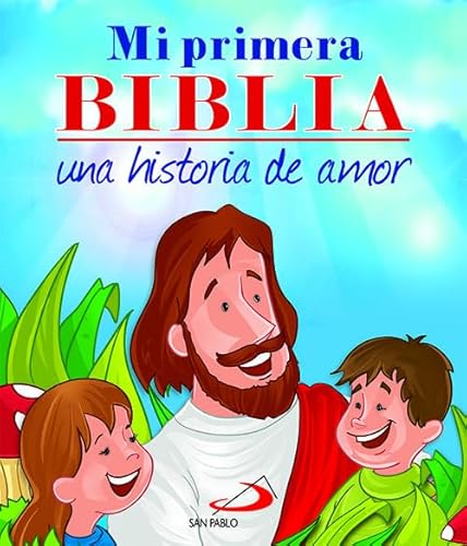 Mi primera Biblia. Una historia de amor (Biblias infantiles)