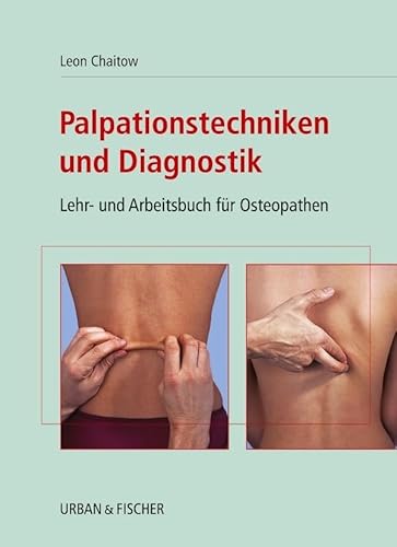 Palpationstechniken und Diagnostik: Lehr- und Arbeitsbuch für Osteopathen von Elsevier