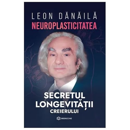 Neuroplasticitatea. Secretul Longevitatii Creierului von Bookzone
