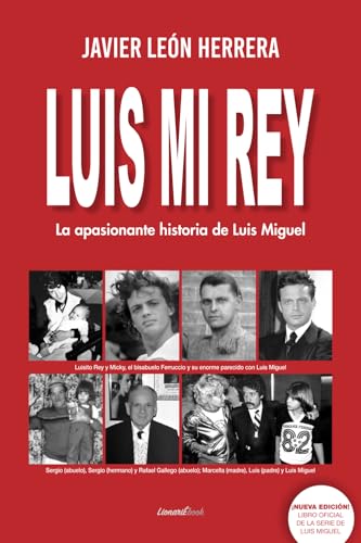 Luis Mi Rey: La apasionante historia de Luis Miguel von Independently published