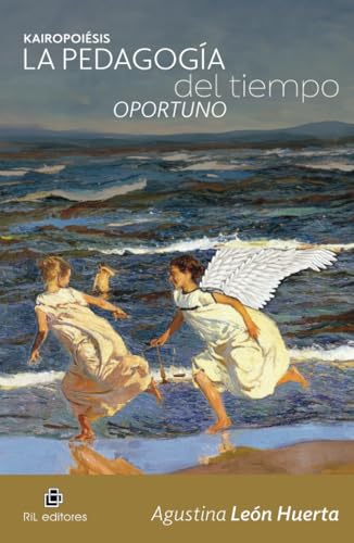 Kairopoiesis. La pedagogía del tiempo oportuno. Equilibrio, integratividad y gozo von RIL Editores