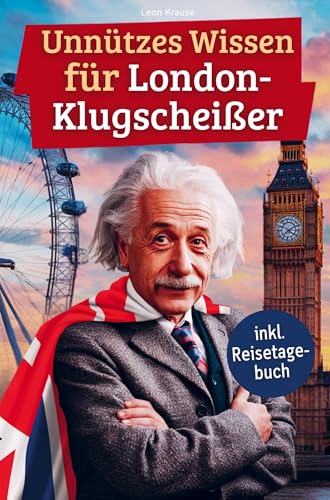 Unnützes Wissen für London-Klugscheißer: 222 lustige & skurrile Fakten, die du nie wissen wolltest, aber lieben wirst - das ideale Geschenk für echte London-Liebhaber (inkl. Reisetagebuch) von Bookmundo
