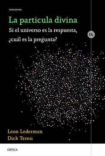 La partícula divina: Si el universo es la respuesta, ¿cuál es la pregunta? (Drakontos) von Editorial Crítica