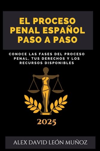 El Proceso Penal Español: Una Guía Paso a Paso: Todo lo que necesitas saber sobre el sistema penal español von Independently published