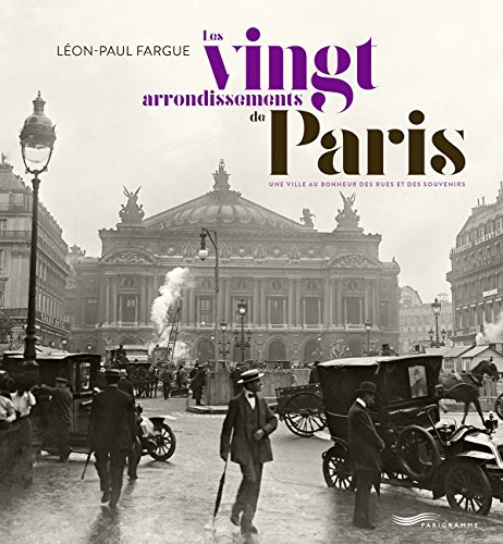 Les vingt arrondissements de Paris - Une ville au bonheur des rues et des souvenirs von PARIGRAMME