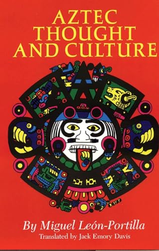 Aztec Thought and Culture: A Study of the Ancient Nahuatl Mind: A Study of the Ancient Nahuatl Mindvolume 67 (Civilization of the American Indian Series, Band 67)