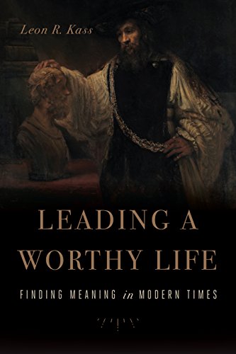 Leading a Worthy Life: Finding Meaning in Modern Times von Encounter Books