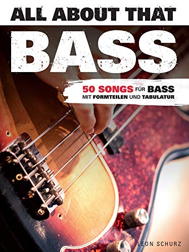 All About That Bass: Noten, Lehrmaterial, Tabulatur für Bass-Gitarre: 50 Songs für Bass. Mit Formteilen und Tabulator von Hal Leonard Verlag