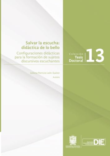 Salvar la escucha: didáctica de lo bello: Configuraciones didácticas para la formación de sujetos discursivos escuchantes Salvar la escucha: didáctica de lo bello: Configuraciones didácticas para la formación de sujetos discursivos escuchantes von Universidad Distrital Francisco José de Caldas