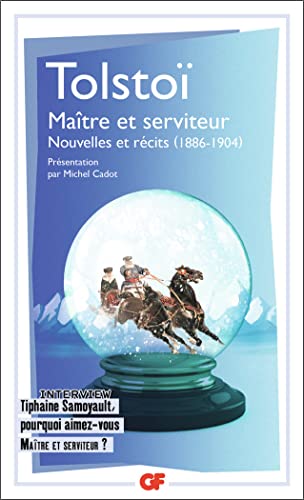 Maître et serviteur, Nouvelles et récits (1886-1904): Interview Thiphaine Samoyault, pourquoi aimez-vous Maître et serviteur ? von FLAMMARION
