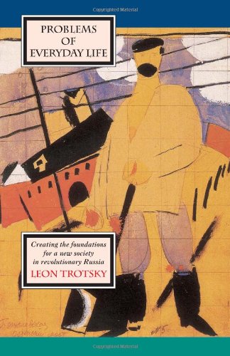 Problems of Everyday Life: Creating the Foundations for a New Society in Revolutionary Russia: And Other Writings on Culture and Science von Pathfinder Press