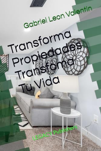 Transforma Propiedades Transfoma Tu Vida: Bienes Raices von Independently published