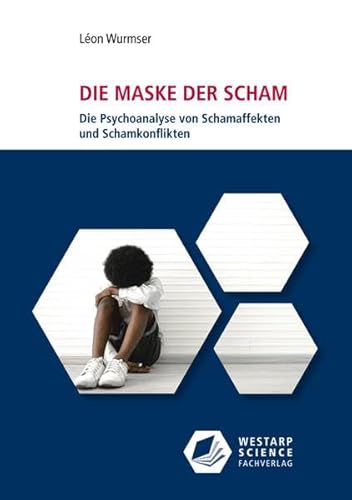 Die Maske der Scham: Die Psychoanalyse von Schamaffekten und Schamkonflikten (Edition Klotz) von Westarp Science Fachvlge