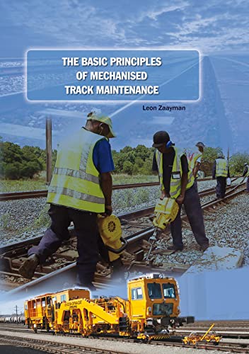 The Basic Principles of Mechanised Track Maintenance von PMC Media House