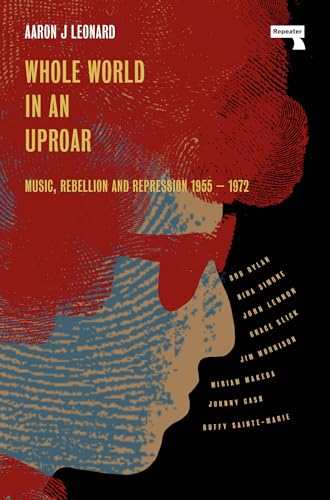 Whole World in an Uproar: Music, Rebellion and Repression – 1955-1972 von Repeater