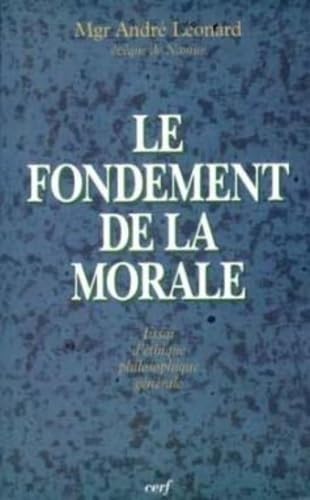 LE FONDEMENT DE LA MORALE: Essai d'éthique philosophique générale