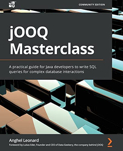 jOOQ Masterclass: A practical guide for Java developers to write SQL queries for complex database interactions von Packt Publishing