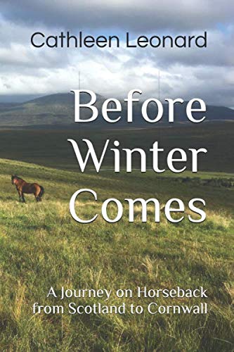 Before Winter Comes: A Journey on Horseback from Scotland to Cornwall (A Strange Request, Band 1)