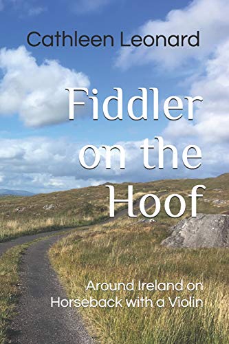 Fiddler on the Hoof: Around Ireland on Horseback with a Violin (A Strange Request, Band 2) von Independently Published