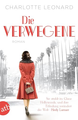 Die Verwegene: Sie strahlt im Glanz Hollywoods, und ihre Erfindung verändert die Welt - Hedy Lamarr von Aufbau Tb