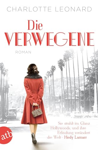 Die Verwegene: Sie strahlt im Glanz Hollywoods, und ihre Erfindung verändert die Welt - Hedy Lamarr von Aufbau Taschenbuch Verlag