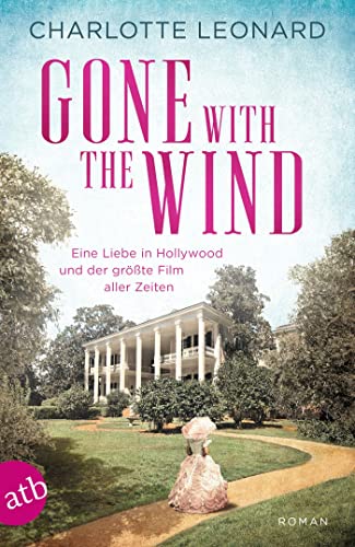 Gone with the Wind – Eine Liebe in Hollywood und der größte Film aller Zeiten: Roman von Aufbau Tb