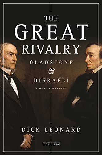 The Great Rivalry: Gladstone and Disraeli von I.B. Tauris