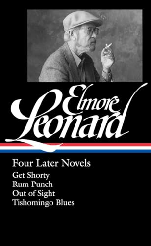 Elmore Leonard: Four Later Novels (LOA #280): Get Shorty / Rum Punch / Out of Sight / Tishomingo Blues (Library of America Elmore Leonard Edition, Band 3) von Library of America