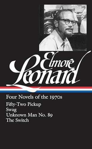 Elmore Leonard: Four Novels of the 1970s (LOA #255): Fifty-Two Pickup / Swag / Unknown Man No. 89 / The Switch (Library of America Elmore Leonard Edition, Band 1) von Library of America