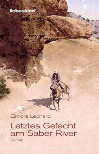 Letztes Gefecht am Saber River: Roman von Liebeskind