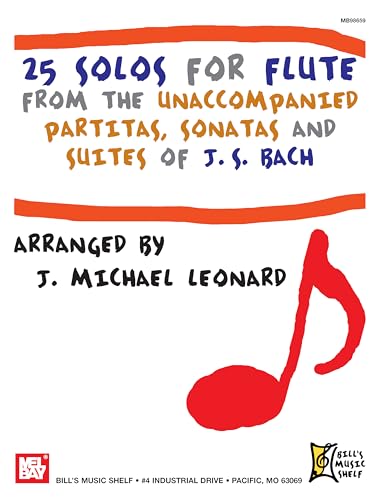 25 Solos for Flute from the Unaccompanied Partitas, sonatas and Suites of J.S. Bach (Bill s Music Shelf)