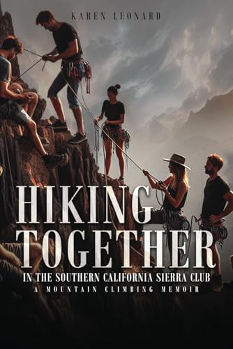 Hiking Together in the Southern California Sierra Club: A Mountain Climbing Memoir von Self Publishing
