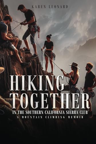 Hiking Together in the Southern California Sierra Club: A Mountain Climbing Memoir von Self Publishing