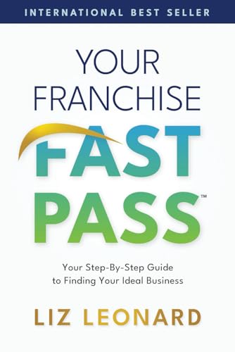 Your Franchise Fast Pass: Your Step-by-Step Guide to Finding Your Ideal Business von Best Seller Publishing, LLC